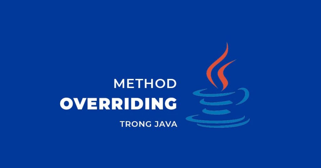 Method Overriding trong Java